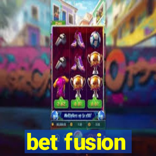 bet fusion